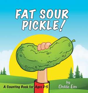 Fat Sour Pickle: A Counting Book for Ages 2 to 5 de Michele Mongrain Uplinger