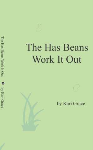 The Has Beans Work It Out de Kari Grace