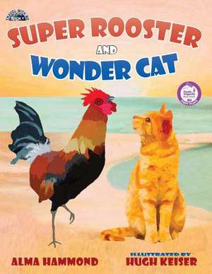 Super Rooster and Wonder Cat de Alma Hammond