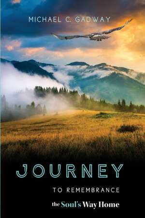 Journey to Remembrance de Michael C Gadway