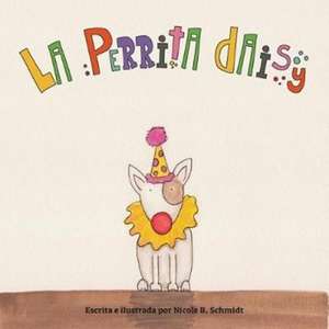 La Perrita Daisy de Nicole B. Schmidt