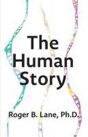 The Human Story de Roger B Lane