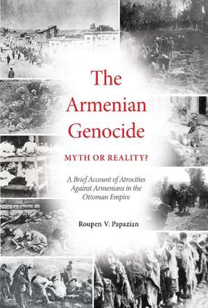 The Armenian Genocide: Myth or Reality? de Roupen Papazian