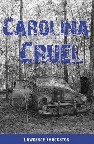 CAROLINA CRUEL de Lawrence Thackston