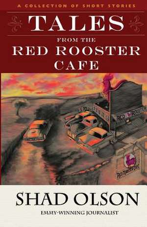 Tales from the Red Rooster Cafe de Olson, Shad