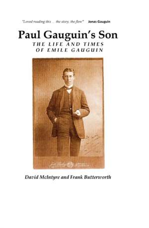 Paul Gauguin's Son: The Life and Times of Emile Gauguin de David Mcintyre