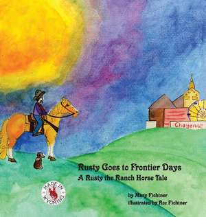 Rusty Goes to Frontier Days de Mary Fichtner