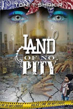 Land Of No Pity de Toni T-Shakir