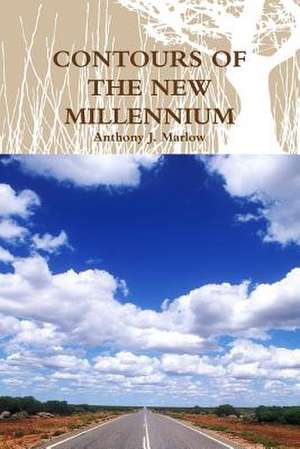 CONTOURS OF THE NEW MILLENNIUM de Anthony J. Marlow