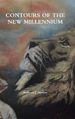 CONTOURS OF THE NEW MILLENNIUM de Anthony J. Marlow