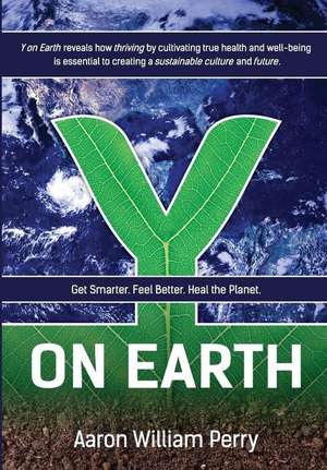 Y on Earth de Aaron William Perry