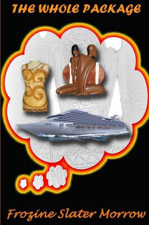 THE WHOLE PACKAGE de Frozine Slater-Morrow