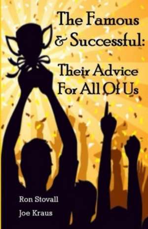 The Famous & Successful: Their Advice For All Of Us de Joe Kraus