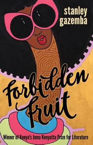 Forbidden Fruit de Stanley Gazemba