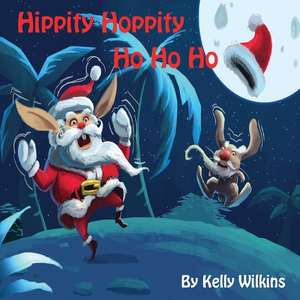 Hippity Hoppity Ho Ho Ho de Kelly Wilkins