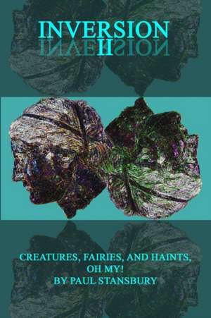 Inversion II - Creatures, Fairies, and Haints, Oh My! de Paul Stansbury