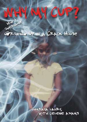 Why My Cup? de Celene Adams
