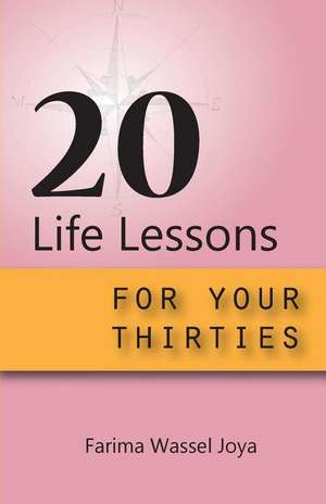 20 Life Lessons for your 30s: A guide for different ages and stages of life de Farima Wassel Joya