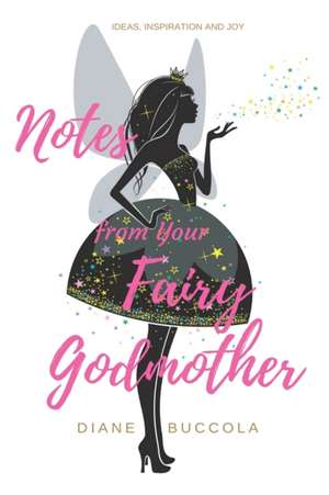 Notes from Your Fairy Godmother de Diane Buccola