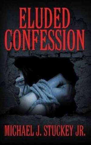 Eluded Confession de Michael J. Stuckey Jr.