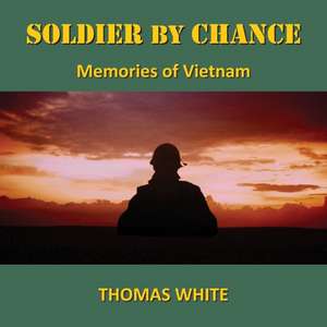 Soldier By Chance de Thomas White