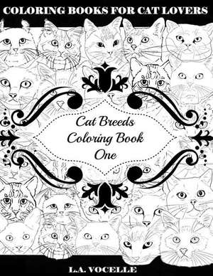 Cat Breeds Coloring Book One de L. A. Vocelle