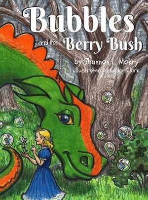 Bubbles and the Berry Bush de Shannon L. Mokry