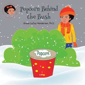 Popcorn Behind the Bush de Grace Lajoy Henderson