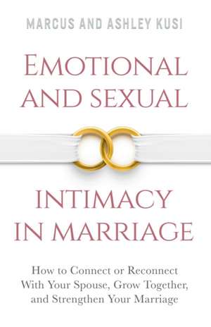 Emotional and Sexual Intimacy in Marriage de Marcus Kusi