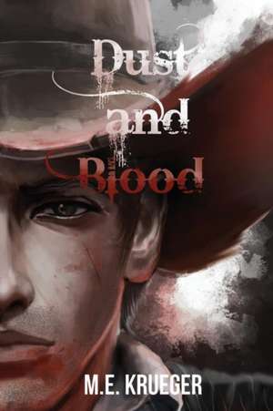 DUST AND BLOOD de M. E. Krueger