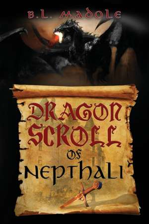 Dragon Scroll of Nepthali de B L Madole