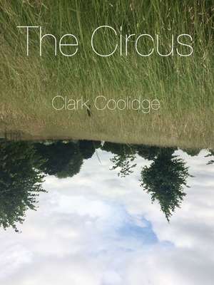 The Circus de Clark Coolidge