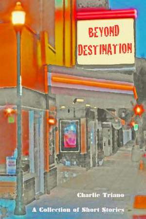 Beyond Destination de Charlie Triano