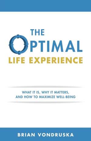 The Optimal Life Experience de Brian Vondruska