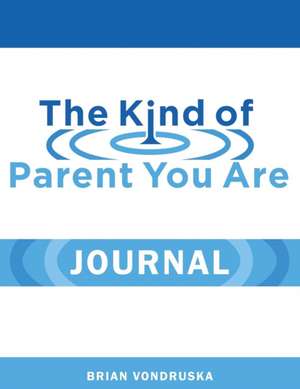 The Kind of Parent You Are Journal de Brian Vondruska