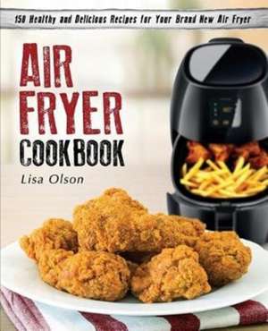 Air Fryer Cookbook de Lisa Olson