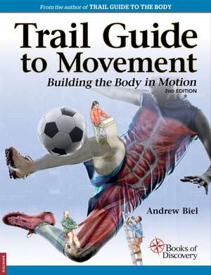 Trail Guide to Movement de Andrew Biel