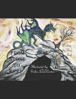 From Stone to Keep: Written by Big Sal & Illustrated by Erika Luna-Cantor de Big Sal