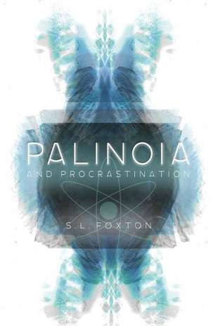 Palinoia and Procrastination de S. L. Foxton