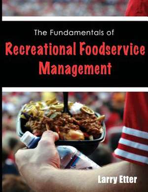 The Fundamentals of Recreational Foodservice Management de Larry Etter