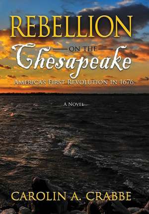 Rebellion on the Chesapeake de Carolin A. Crabbe