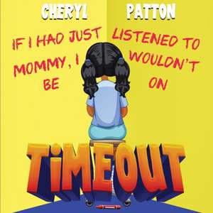 If I had just listened to Mommy I wouldn't be on Time Out de Cheryl Patton