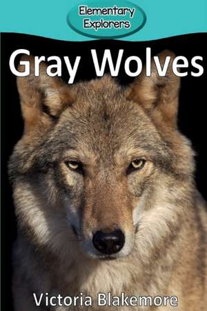 Gray Wolves de Victoria Blakemore