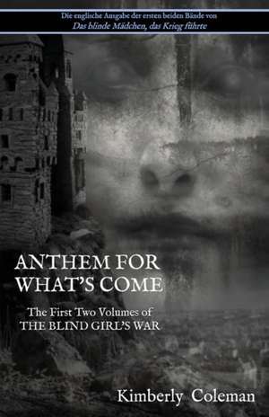 Anthem For What's Come de Kimberly Coleman