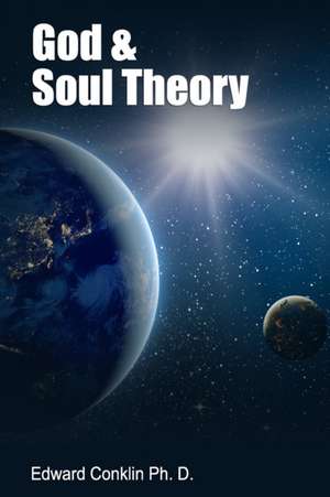 God & Soul Theory de Edward Conklin