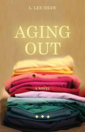 Aging Out de L. Lee Shaw