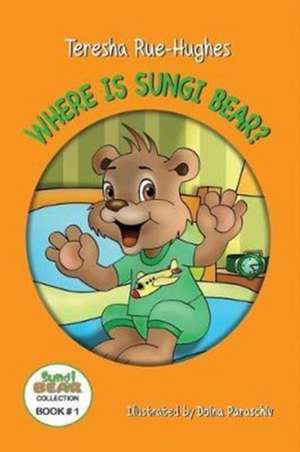 Where is Sungi Bear? de Teresha Rue-Hughes