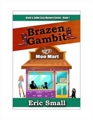 Brazen Gambit de Eric Small