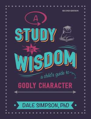 A Study in Wisdom de Dale G Simpson