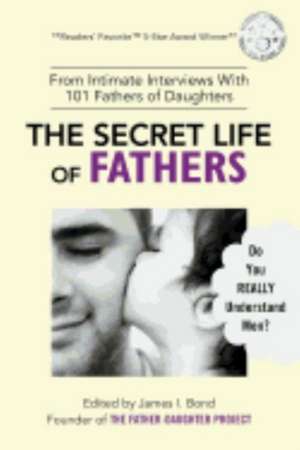 The Secret Life of Fathers (2nd Edition - Updated with new sections added) de The Father-Daughter Project